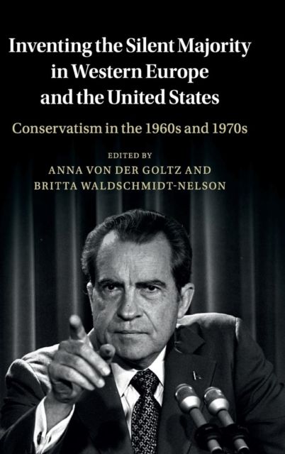Inventing the Silent Majority in Western Europe and the United States : Conservatism in the 1960s and 1970s