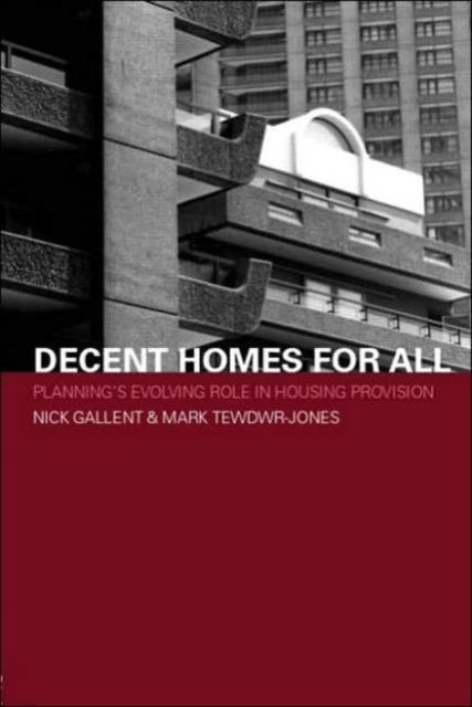 Decent Homes for All : Planning's Evolving Role in Housing Provision