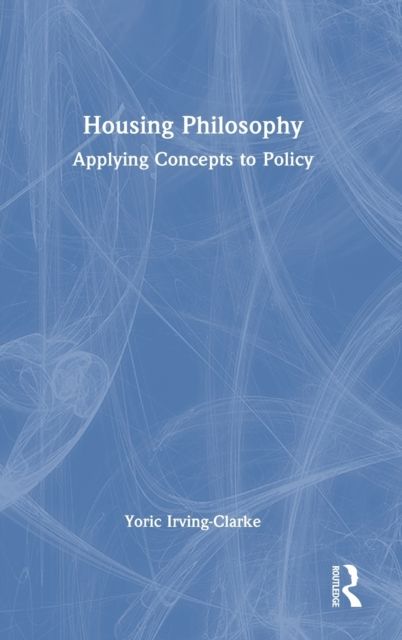 Housing Philosophy : Applying Concepts to Policy