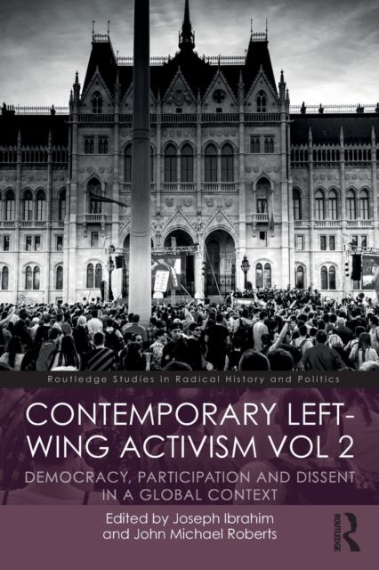 Contemporary Left-Wing Activism Vol 2 : Democracy, Participation and Dissent in a Global Context