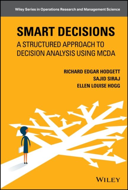 Smart Decisions : A Structured Approach to Decision Analysis Using MCDA