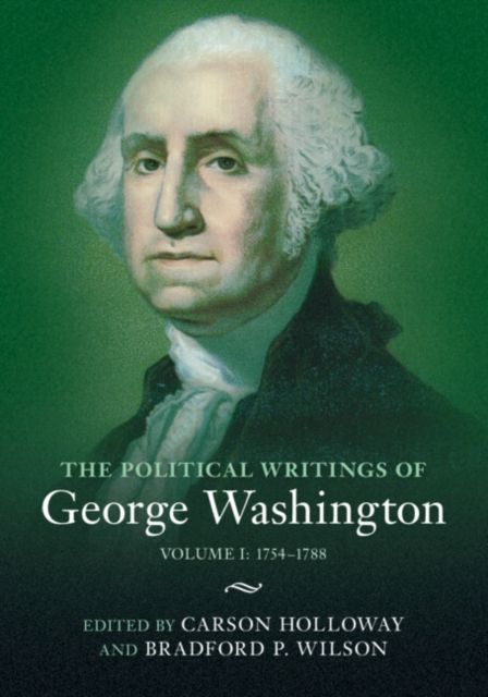 Forsidebilde av The Political Writings of George Washington: Volume 1, 1754–1788 : Volume I: 1754–1788