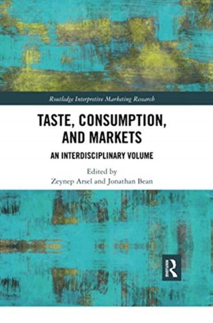 Taste, Consumption and Markets : An Interdisciplinary Volume