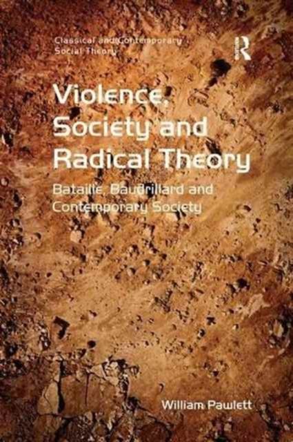 Violence, Society and Radical Theory : Bataille, Baudrillard and Contemporary Society