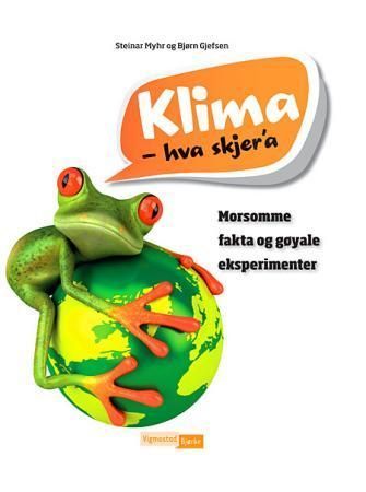 Klima : hva skjer'a? : morsomme fakta og gøyale eksperimenter