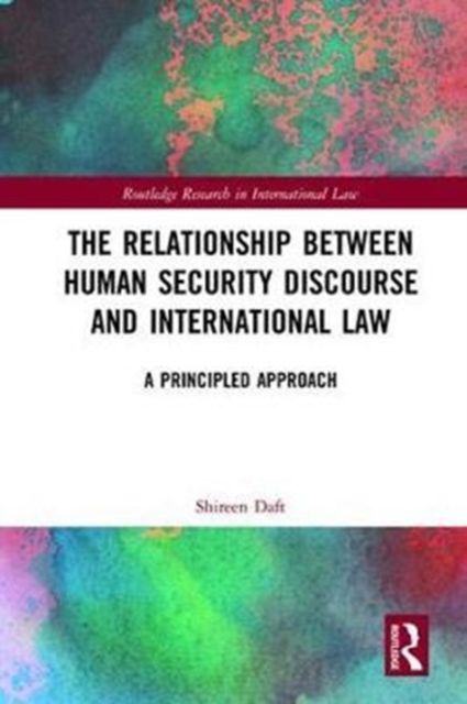The Relationship between Human Security Discourse and International Law : A Principled Approach