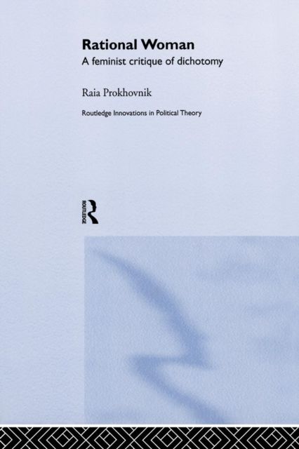 Rational Woman : A Feminist Critique of Dichotomy