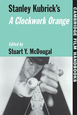 Stanley Kubrick's A Clockwork Orange