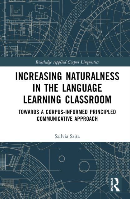 Increasing Naturalness in the Language Learning Classroom : Towards a Corpus-Informed Principled Communicative Approach