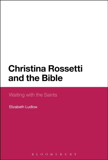 Christina Rossetti and the Bible : Waiting with the Saints