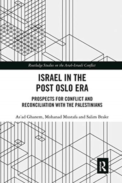 Israel in the Post Oslo Era : Prospects for Conflict and Reconciliation with the Palestinians