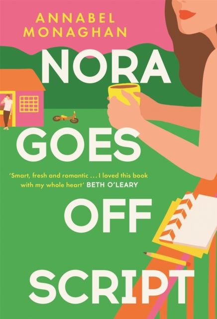 Nora Goes Off Script : The unmissable summer romance for fans of Beth O'Leary and Rosie Walsh!