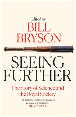Seeing Further : The Story of Science and the Royal Society