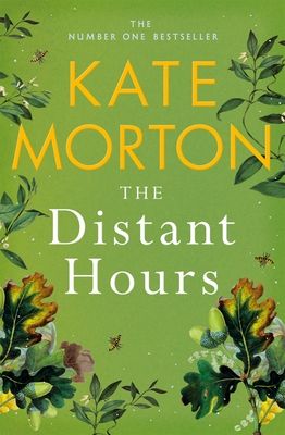 The Distant Hours : A Twisty and Heartbreaking Tale of Lost Love from the Number One Bestselling Author