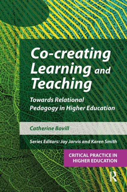 Co-creating Learning and Teaching : Towards relational pedagogy in higher education