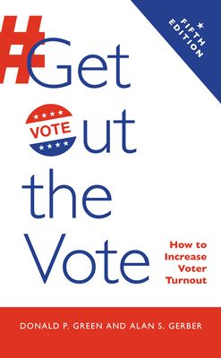 Get Out the Vote : How to Increase Voter Turnout