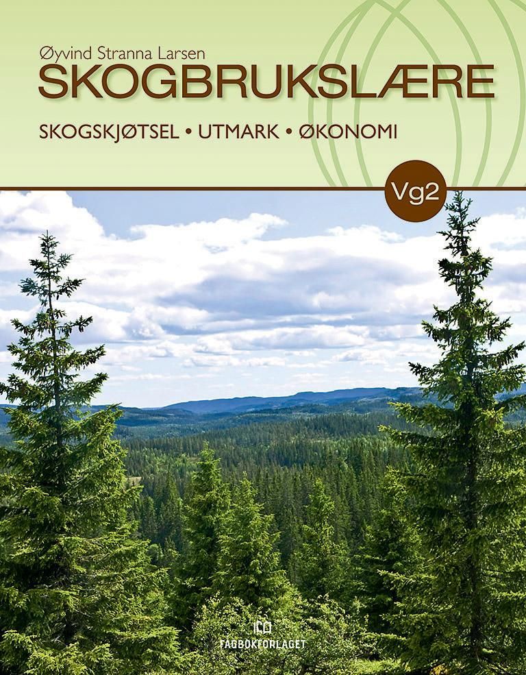Skogbrukslære : skogskjøtsel, utmark, økonomi : lærebok i felles programfag for vg2 skogbruk