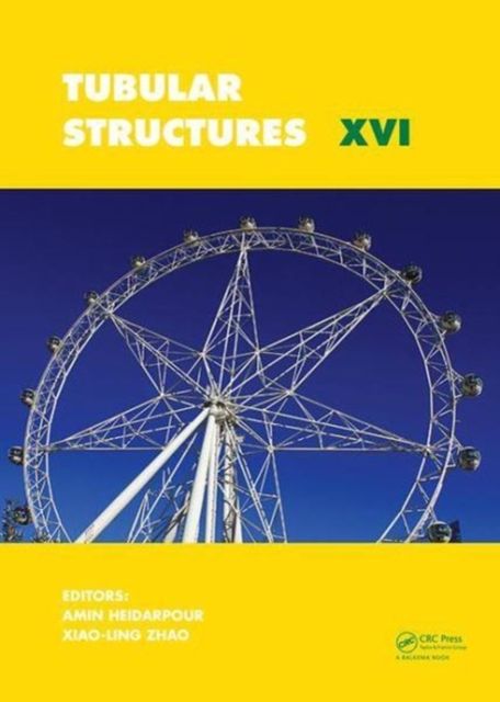 Tubular Structures XVI : Proceedings of the 16th International Symposium for Tubular Structures (ISTS 2017, 4-6 December 2017, Melbourne, Australia)