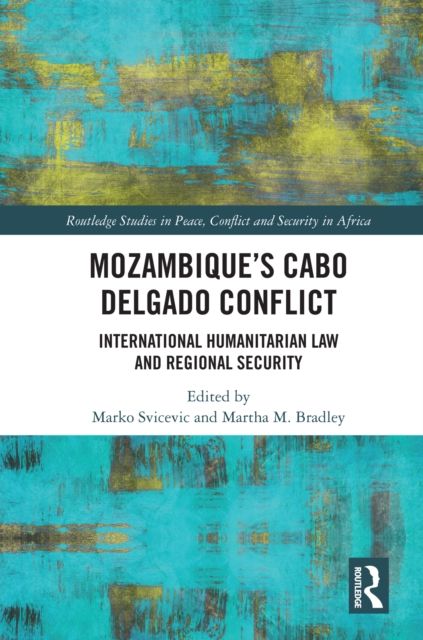 Mozambique's Cabo Delgado Conflict : International Humanitarian Law and Regional Security
