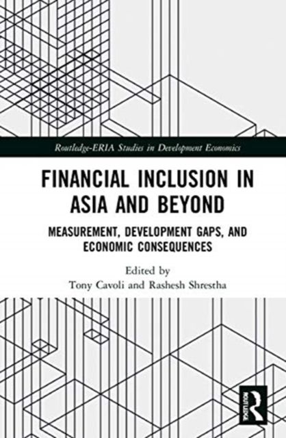 Financial Inclusion in Asia and Beyond : Measurement, Development Gaps, and Economic Consequences