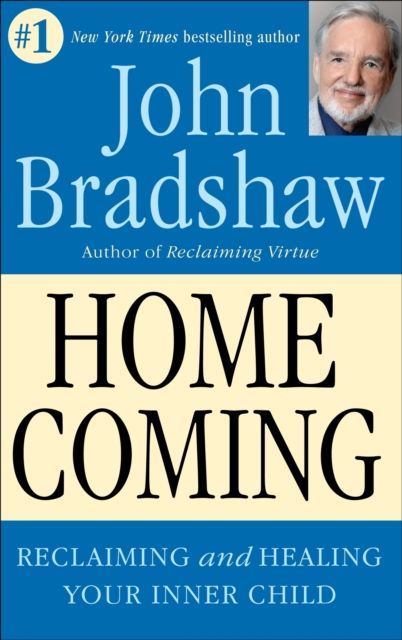 Homecoming : Reclaiming and Healing Your Inner Child