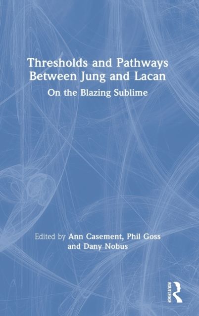 Thresholds and Pathways Between Jung and Lacan : On the Blazing Sublime