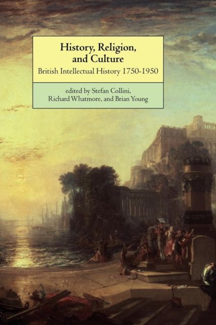 History, Religion, and Culture : British Intellectual History 1750–1950