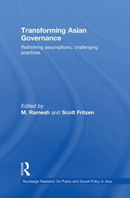 Transforming Asian Governance : Rethinking assumptions, challenging practices