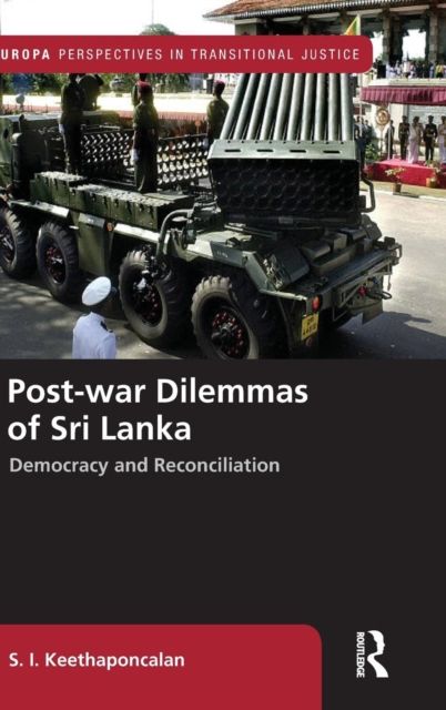Post-war Dilemmas of Sri Lanka : Democracy and Reconciliation