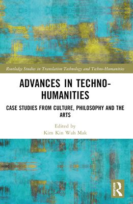 Advances in Techno-Humanities : Case Studies from Culture, Philosophy and the Arts