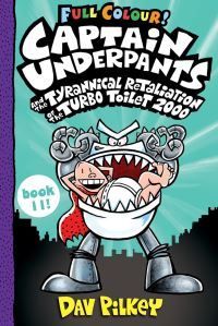 Captain Underpants and the tyrannical retaliation of the Turbo Toilet 2000