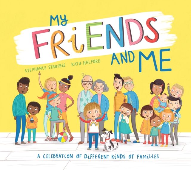 My Friends and Me : A Celebration of Different Kinds of Families