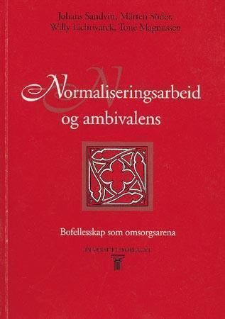 Normaliseringsarbeid og ambivalens : bofellesskap som omsorgsarena