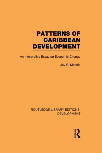 Patterns of Caribbean Development : An Interpretive Essay on Economic Change