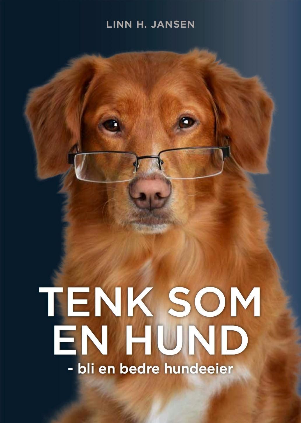 Tenk som en hund : bli en bedre hundeeier