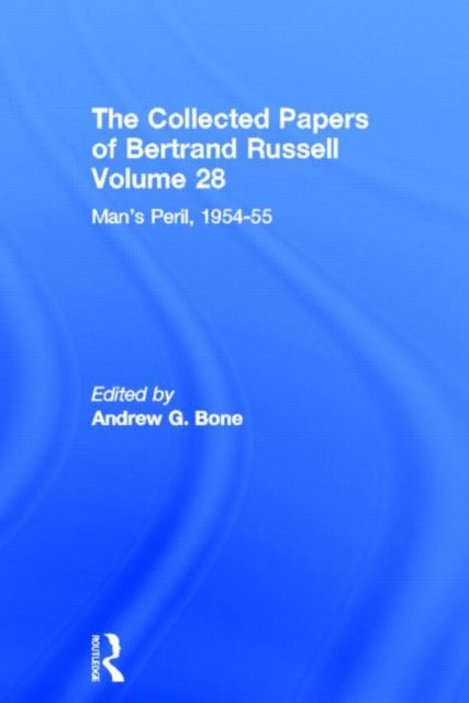 The Collected Papers of Bertrand Russell (Volume 28) : Man's Peril, 1954 - 55