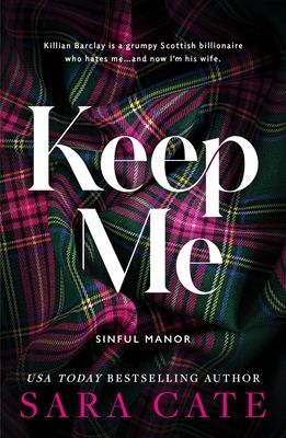 Keep Me : A Dark Enemies to Lovers Billionaire Romance from the Author of The Salacious Players' Club