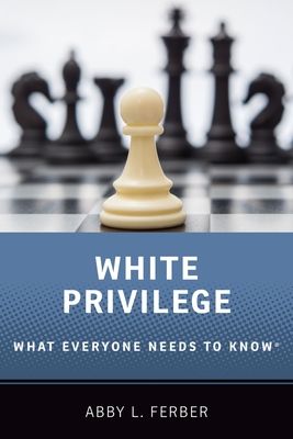 White Privilege : What Everyone Needs to Know®