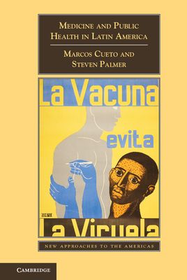 Medicine and Public Health in Latin America : A History