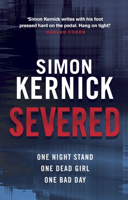 Severed : a race-against-time thriller from bestselling author Simon Kernick