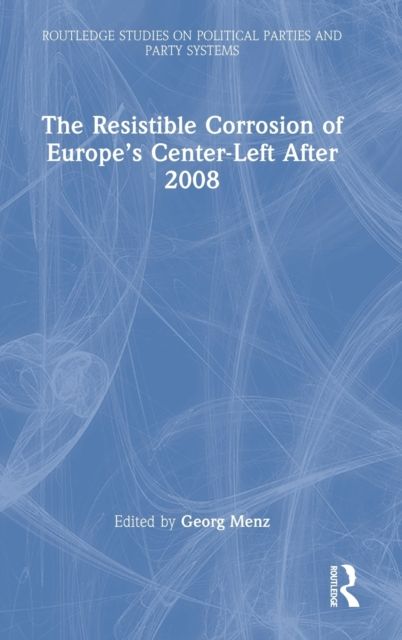 The Resistible Corrosion of Europe’s Center-Left After 2008