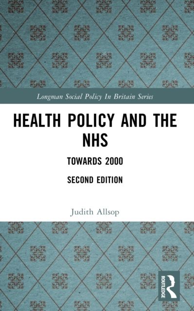 Health Policy and the NHS : Towards 2000