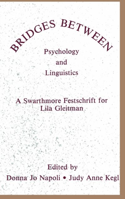 Bridges Between Psychology and Linguistics : A Swarthmore Festschrift for Lila Gleitman