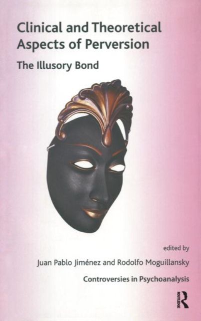 Clinical and Theoretical Aspects of Perversion : The Illlusory Bond