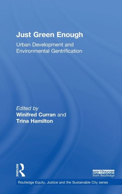 Just Green Enough : Urban Development and Environmental Gentrification