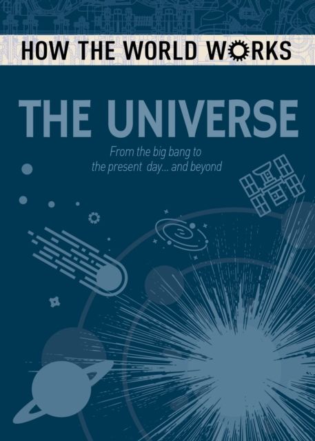 The universe : from the Big Bang to the present day ... and beyond
