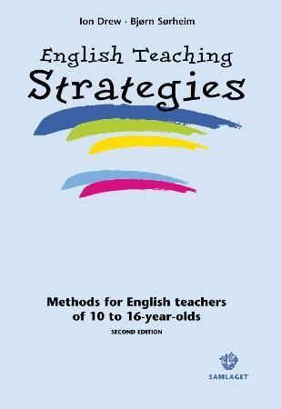 English teaching strategies : methods for English teachers of 10 to 16-year-olds