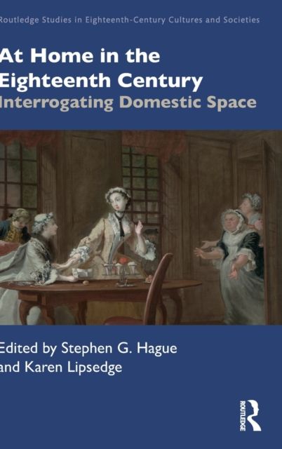 At Home in the Eighteenth Century : Interrogating Domestic Space