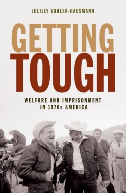 Getting Tough : Welfare and Imprisonment in 1970s America