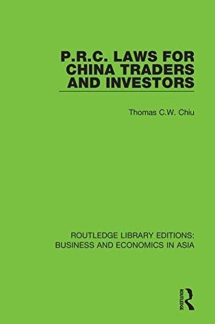 P.R.C. Laws for China Traders and Investors : Second Edition, Revised